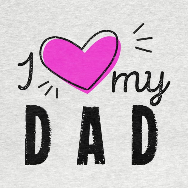 I Heart My Dad Dad Love Happy Fathers Day by rjstyle7